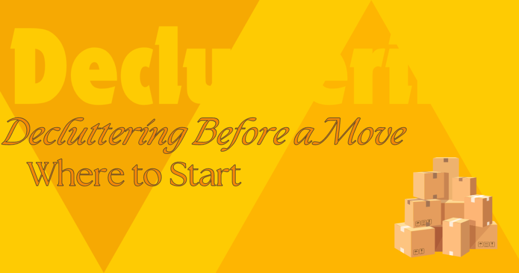 Decluttering Before a Move: Where to Start